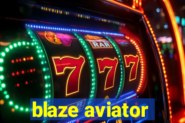 blaze aviator